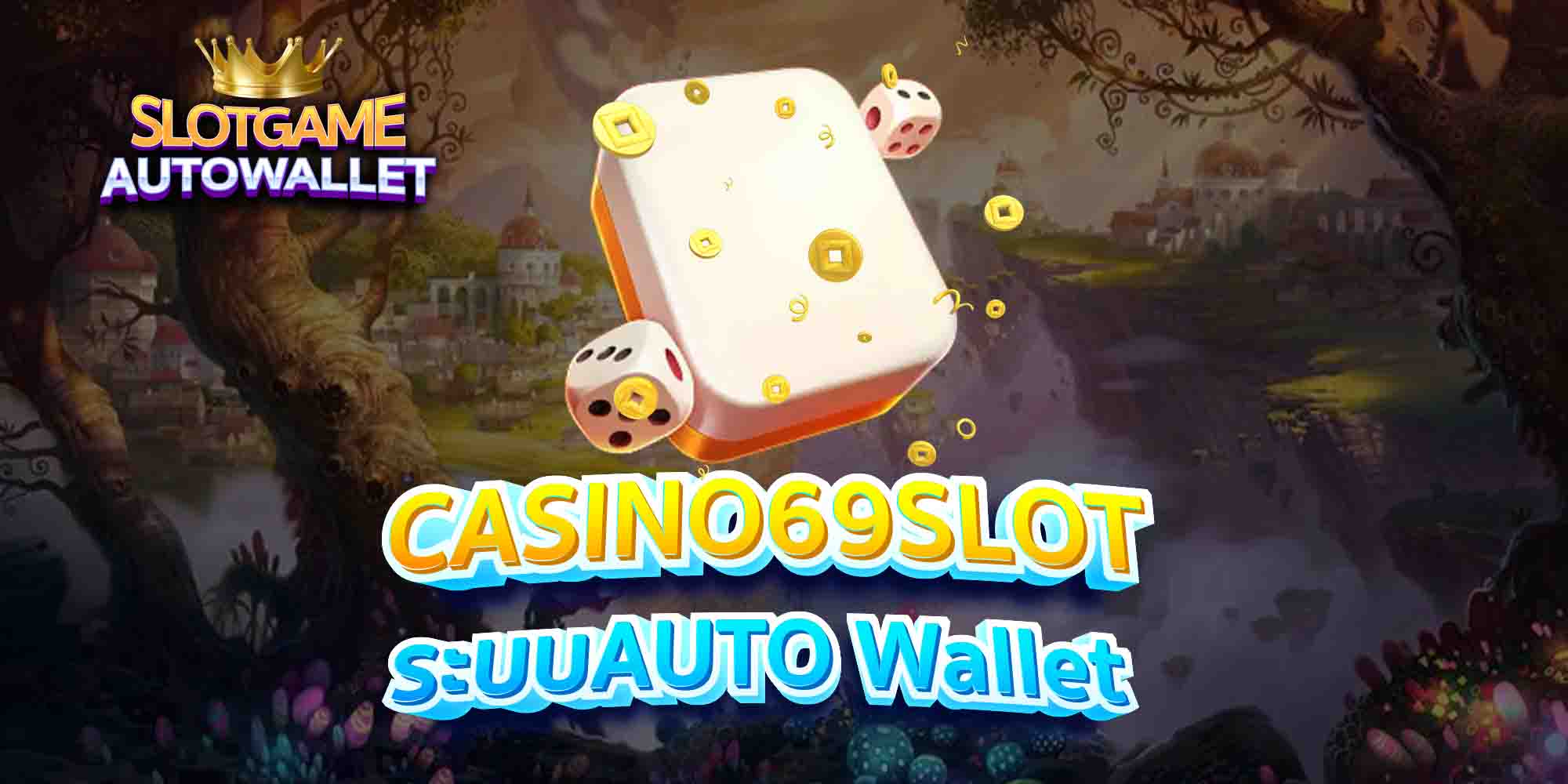 CASINO69SLOT-ระบบAUTO-Wallet